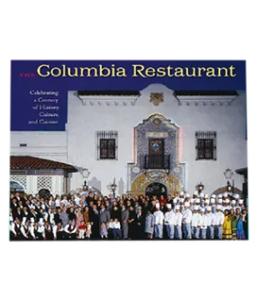 Columbia Restaurant Celebrating a Century of History, Culture, and Cuisine