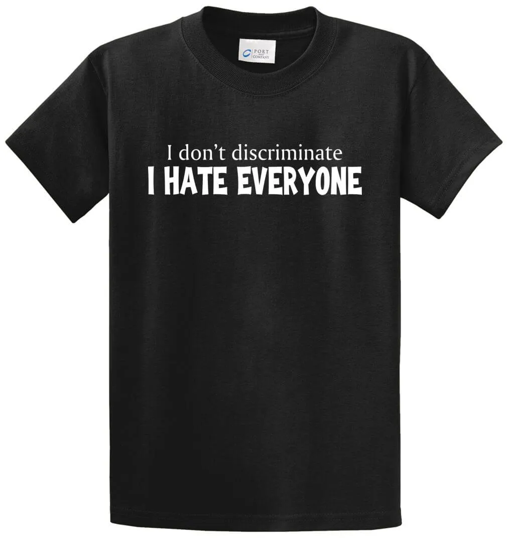 I Don't Discriminate Printed Tee Shirt